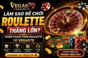 Làm sao để chơi Roulette thắng lớn?